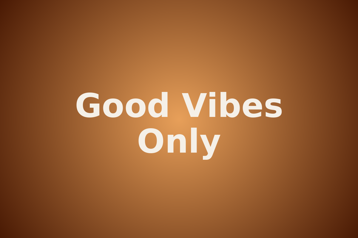 Good Vibes Only