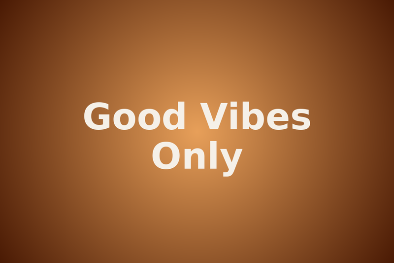 Good Vibes Only
