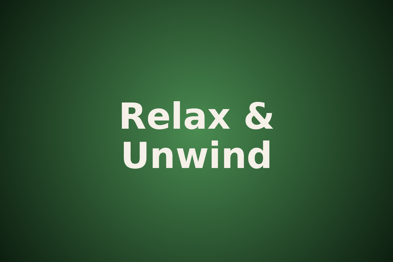 Relax & Unwind